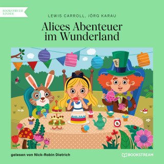 Lewis Carroll, Jörg Karau: Alices Abenteuer im Wunderland (Ungekürzt)