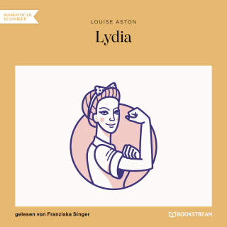 Louise Aston: Lydia (Ungekürzt)