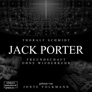 Thoralf Schmidt: Jack Porter - Freundschaft ohne Wiederkehr (ungekürzt)
