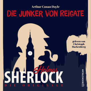 Sir Arthur Conan Doyle: Die Originale: Die Junker vom Reigate (Ungekürzt)