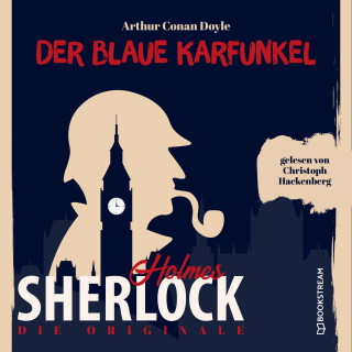 Sir Arthur Conan Doyle: Die Originale: Der blaue Karfunkel (Ungekürzt)