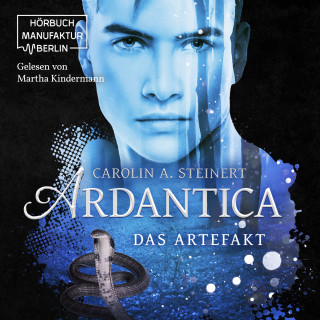 Carolin A. Steinert: Ardantica, Band 2: Das Artefakt (ungekürzt)