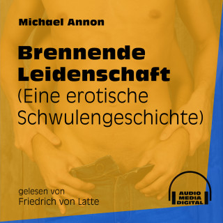 Michael Annon: Brennende Leidenschaft - Eine erotische Schwulengeschichte (Ungekürzt)