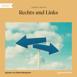 Joseph Roth: Rechts und Links (Ungekürzt)