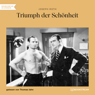Joseph Roth: Triumph der Schönheit (Ungekürzt)