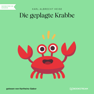 Karl Albrecht Heise: Die geplagte Krabbe (Ungekürzt)