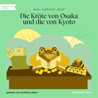 Karl Albrecht Heise: Die Kröte von Osaka und die von Kyoto (Ungekürzt)