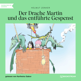 Helmut Zenker: Der Drache Martin und das entführte Gespenst (Ungekürzt)