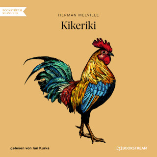 Herman Melville: Kikeriki (Ungekürzt)