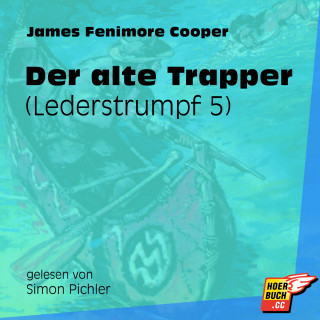 James Fenimore Cooper: Der alte Trapper - Lederstrumpf, Band 5 (Ungekürzt)