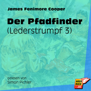 James Fenimore Cooper: Der Pfadfinder - Lederstrumpf, Band 3 (Ungekürzt)