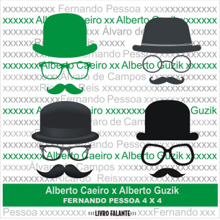 Alberto Caeiro: Alberto Caeiro X Alberto Guzik - Fernando Pessoa 4 X 4 (Integral)