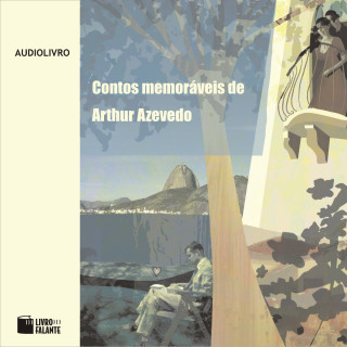 Arthur Azevedo: Contos memoráveis de Arthur Azevedo (Integral)