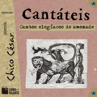 Chico César: Cantáteis - Cantos elegíacos de amozade (Integral)