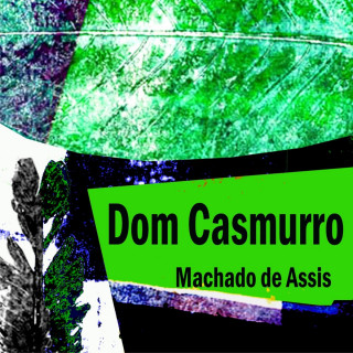 Machado de Assis: Dom Casmurro (Integral)