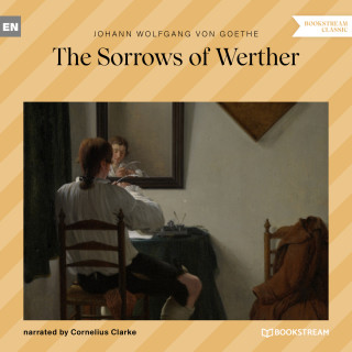 Johann Wolfgang von Goethe: The Sorrows of Werther (Unabridged)