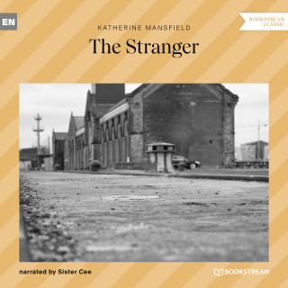 Katherine Mansfield: The Stranger (Unabridged)