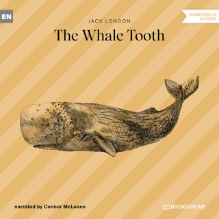 Jack London: The Whale Tooth (Unabridged)