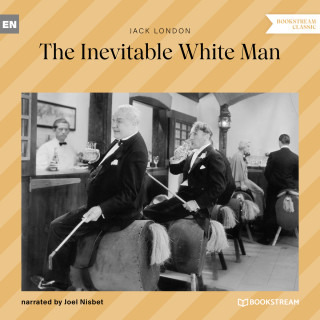 Jack London: The Inevitable White Man (Unabridged)