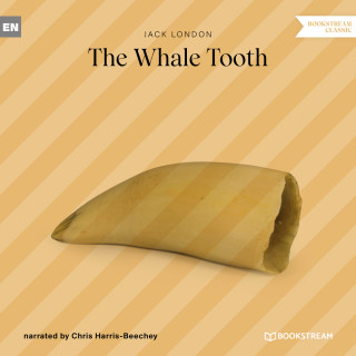 Jack London: The Whale Tooth (Unabridged)