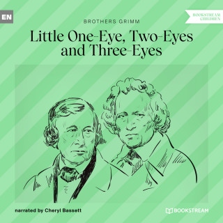 Brothers Grimm: Little One-Eye, Two-Eyes and Three-Eyes (Unabridged)
