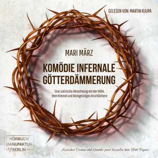 Mari März: Komödie Infernale / Götterdämmerung - Zwei Geschichten zwischen Himmel & Hölle (ungekürzt)