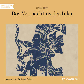 Karl May: Das Vermächtnis des Inka (Ungekürzt)