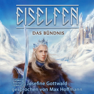 Josefine Gottwald: Das Bündnis - Eiselfen, Band 1 (ungekürzt)