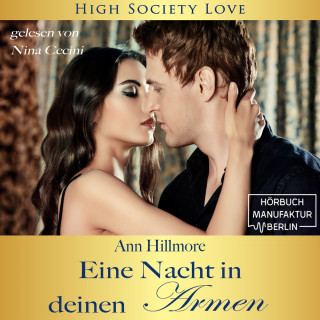 Ann Hillmore: Eine Nacht in deinen Armen - High Society Love, Band 1 (ungekürzt)