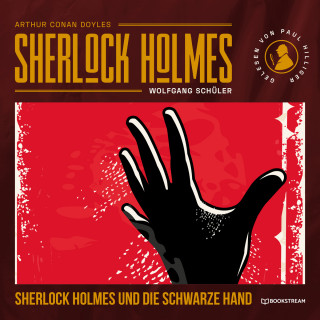 Sir Arthur Conan Doyle, Wolfgang Schüler: Sherlock Holmes und die Schwarze Hand (Ungekürzt)