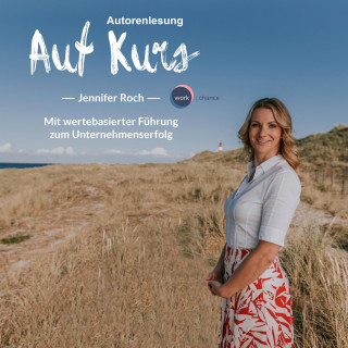 Jennifer Roch: Auf Kurs - Mit wertebasierter Führung zum Unternehmenserfolg (ungekürzt)