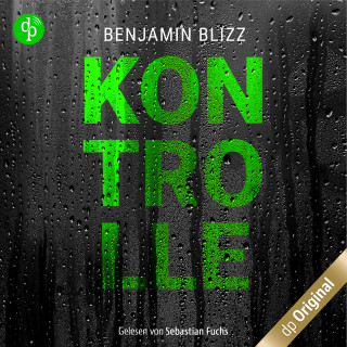 Benjamin Blizz: Kontrolle (Ungekürzt)