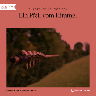 Gilbert Keith Chesterton: Ein Pfeil vom Himmel (unabridged)