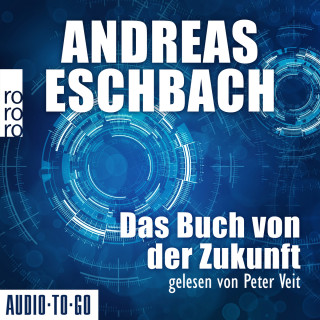 Andreas Eschbach: Das Buch von der Zukunft (Ungekürzt)