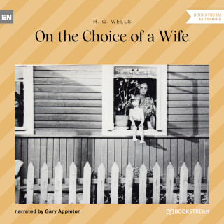 H. G. Wells: On the Choice of a Wife (Unabridged)