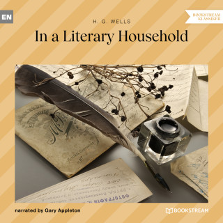 H. G. Wells: In a Literary Household (Unabridged)