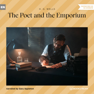 H. G. Wells: The Poet and the Emporium (Unabridged)