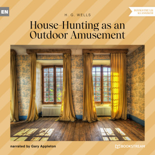 H. G. Wells: House-Hunting as an Outdoor Amusement (Unabridged)