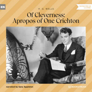 H. G. Wells: Of Cleverness: Apropos of One Crichton (Unabridged)