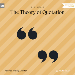 H. G. Wells: The Theory of Quotation (Unabridged)
