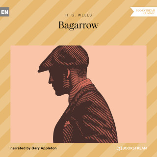 H. G. Wells: Bagarrow (Unabridged)