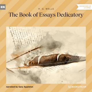 H. G. Wells: The Book of Essays Dedicatory (Unabridged)