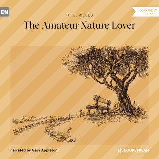 H. G. Wells: The Amateur Nature Lover (Unabridged)