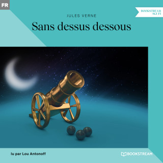 Jules Verne: Sans dessus dessous (Version intégrale)