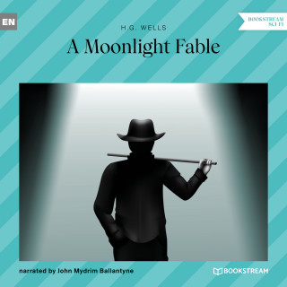 H. G. Wells: A Moonlight Fable (Unabridged)