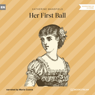 Katherine Mansfield: Her First Ball (Unabridged)
