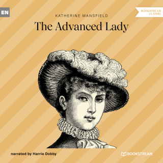 Katherine Mansfield: The Advanced Lady (Unabridged)