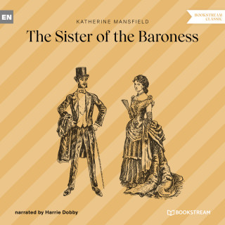 Katherine Mansfield: The Sister of the Baroness (Unabridged)