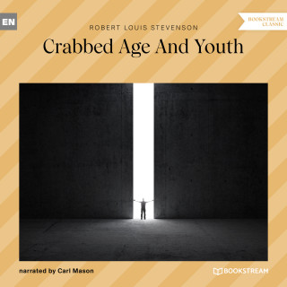 Robert Louis Stevenson: Crabbed Age and Youth (Unabridged)