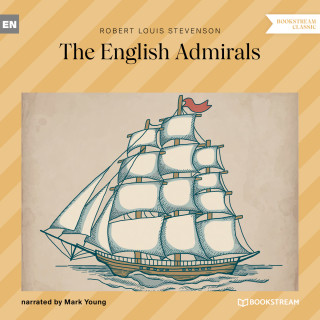 Robert Louis Stevenson: The English Admirals (Unabridged)